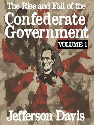 cover image of The Rise and Fall of the Confederate Government, Volume I